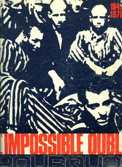 L'IMPOSSIBLE OUBLI, POURQUOI ?, 1945-1970