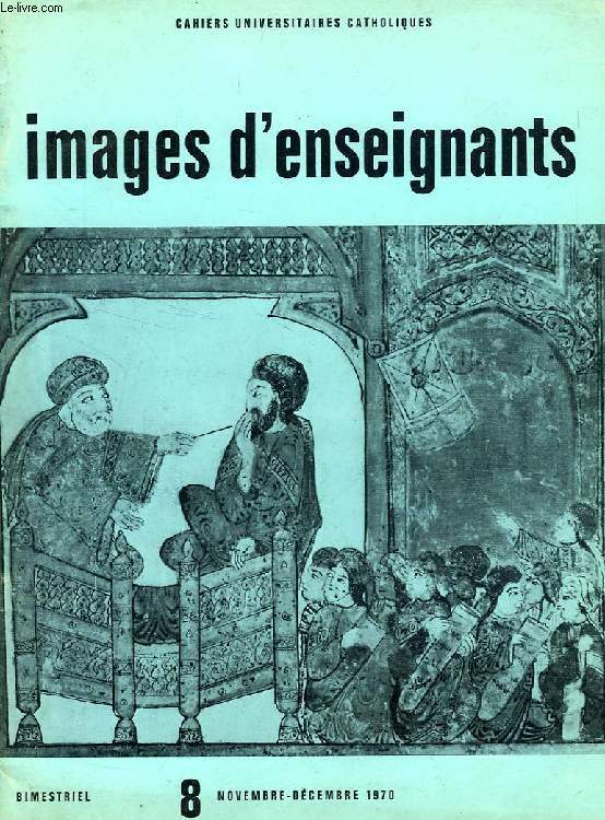 CAHIERS UNIVERSITAIRES CATHOLIQUES, N 8, NOV.-DEC. 1970, IMAGES D'ENSEIGNANTS