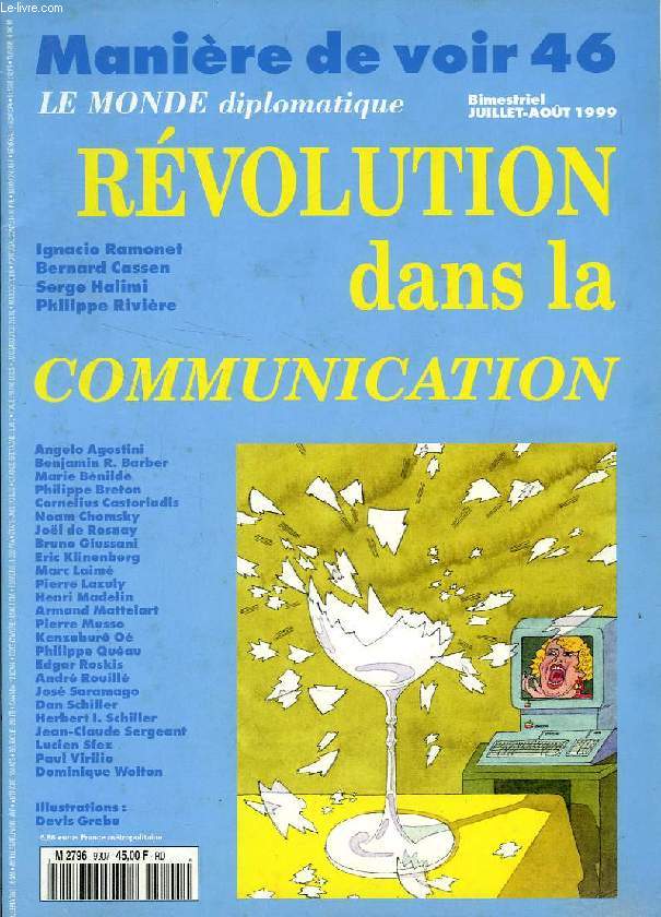 MANIERE DE VOIR, LE MONDE DIPLOMATIQUE, N 46, JUILLET-AOUT 1999, REVOLUTION DANS LA COMMUNICATION
