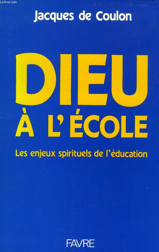 DIEU A L'ECOLE, LES ENJEUX SPIRITUELS DE L'EDUCATION