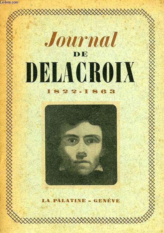 JOURNAL DE DELACROIX, 1822-1863