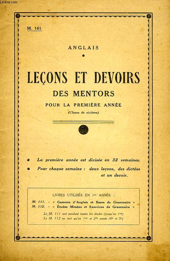 ANGLAIS, LECONS ET DEVOIRS DES MENTORS POUR LA 1re ANNEE, CLASSE DE 6e, M. 161