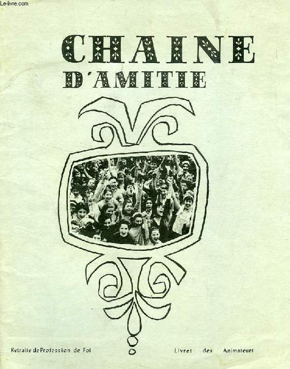 CHAINE D'AMITIE, RETRAITE DE PROFESSION DE FOI, LIVRET DES ANIMATEURS