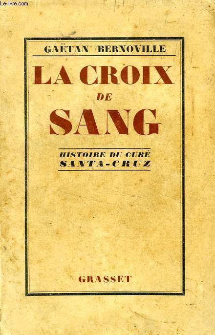 LA CROIX DE SANG, HISTOIRE DU CURE SANTA-CRUZ