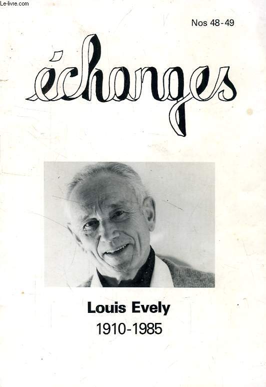 ECHANGES, N 48-49, LOUIS EVELY, 1910-1985