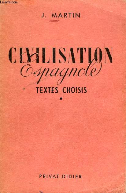 CIVILISATION ESPAGNOLE, TEXTES CHOISIS, CLASSES DE 2de et SUPERIEURES