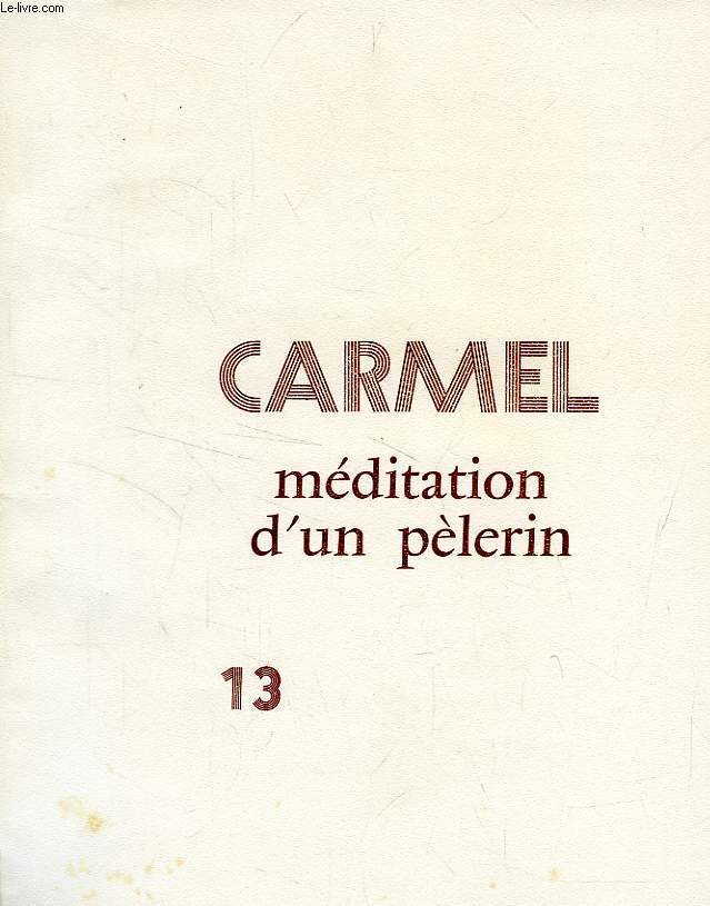 CARMEL, XIII, 1973, REVUE TRIMESTRIELLE DE SPIRITUALITE, MEDITATION D'UN PELERIN
