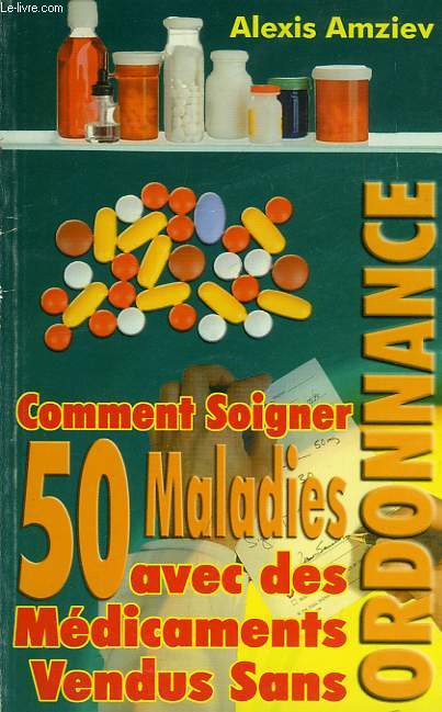 COMMENT SOIGNER 50 MALADIES AVEC DES MEDICAMENTS VENDUS SANS ORDONNANCE