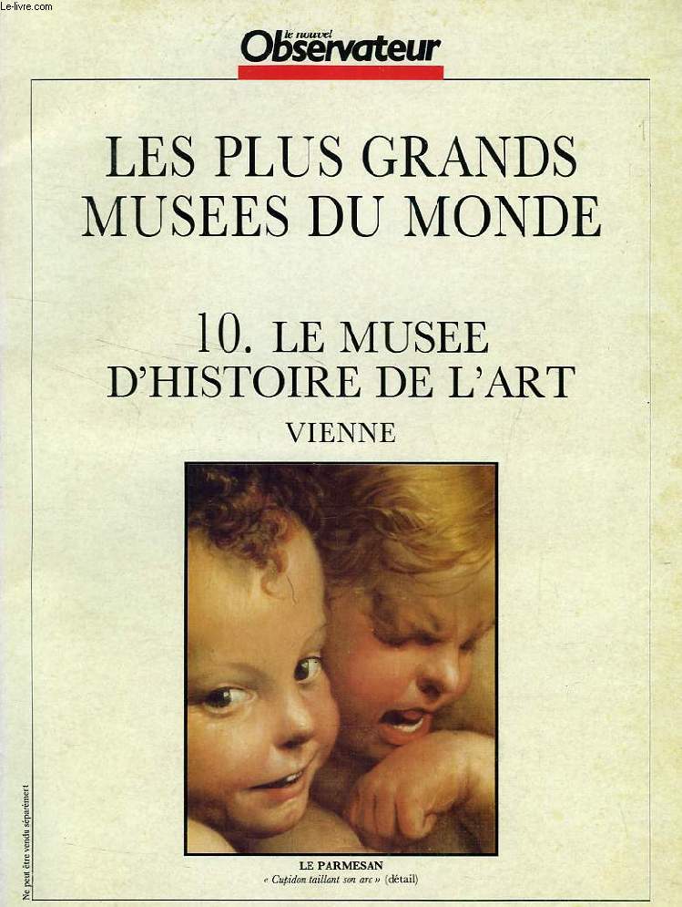 LES PLUS GRANDS MUSEES DU MONDE, N 10, LE MUSEE D'HISTOIRE DE L'ART, VIENNE