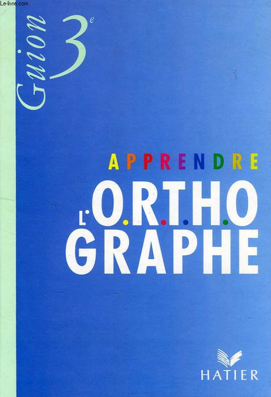APPRENDRE L'ORTHOGRAPHE (O.R.T.H.), 3e