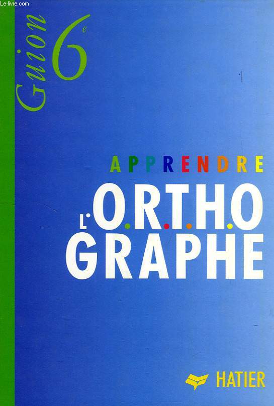 APPRENDRE L'ORTHOGRAPHE (O.R.T.H.), 6e