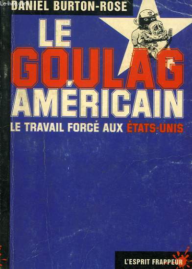 LE GOULAG AMERICAIN, TRAVAIL FORCE AUX ETATS-UNIS