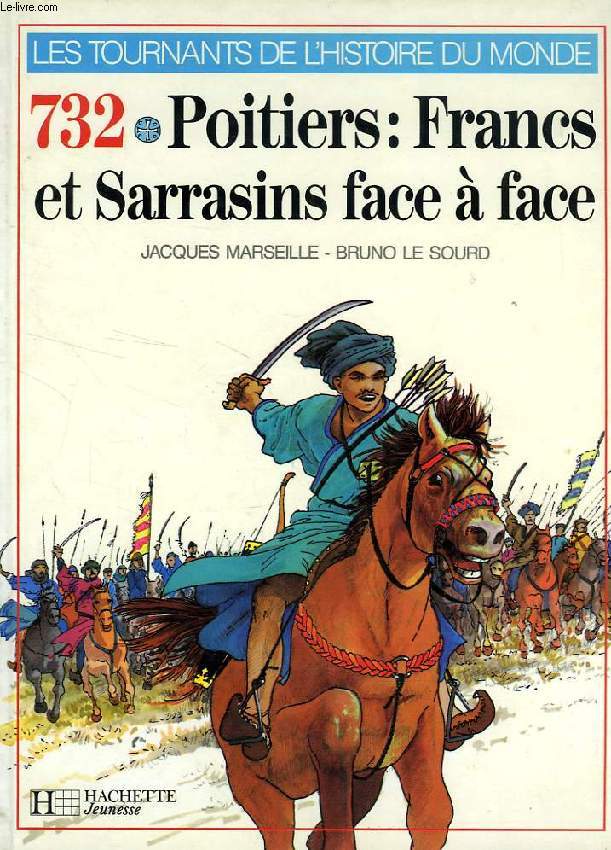 732, FRANCS ET SARRASINS FACE A FACE, LA BATAILLE DE POITIERS