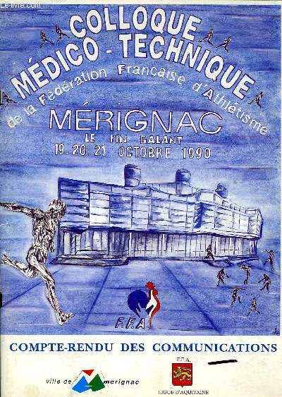 COLLOQUE MEDICO-TECHNIQUE DE LA FEDERATION FRANCAISE D'ATHLETISME, MERIGNAC, OCT. 1990