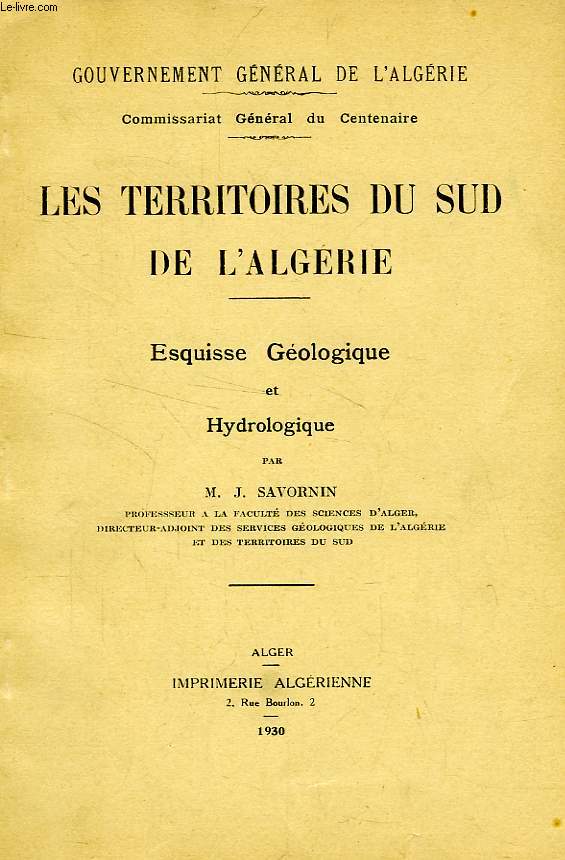 LES TERRITOIRES DU SUD DE L'ALGERIE, ESQUISSE GEOLOGIQUE ET HYDROLOGIQUE