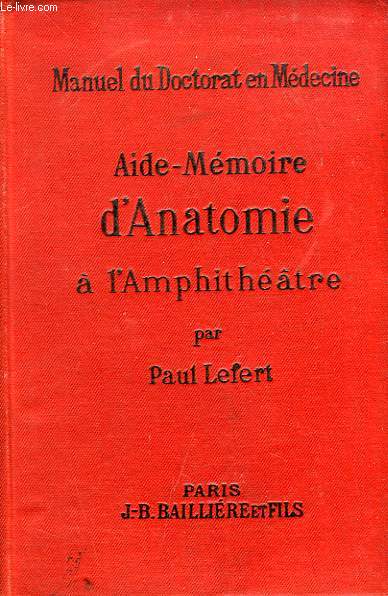 AIDE-MEMOIRE D'ANATOMIE A L'AMPHITHEATRE, POUR LA PREPARATION DU PREMIER EXAMEN