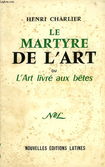 LE MARTYRE DE L'ART, OU L'ART LIVRE AUX BETES