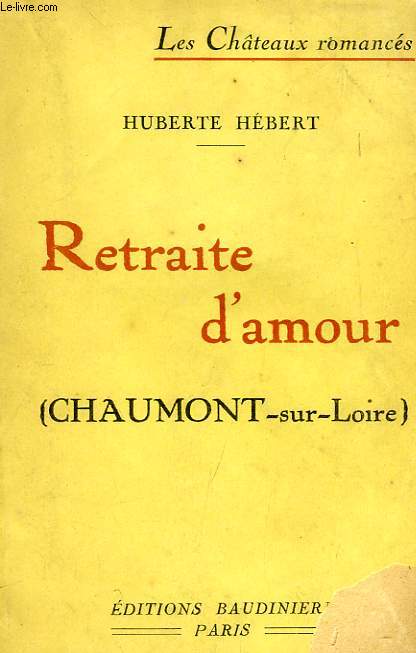 CHAUMONT-SUR-LOIRE, RETRAITE D'AMOUR