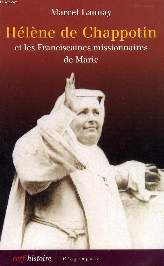 HELENE DE CHAPPOTIN (1839-1904) ET LES FRANCISCAINES MISSIONNAIRES DE MARIE, 'OSER SA VIE'