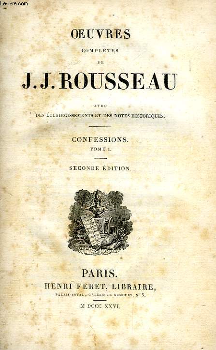 OEUVRES COMPLETES DE J.-J. ROUSSEAU, TOME XV, CONFESSIONS, TOME I