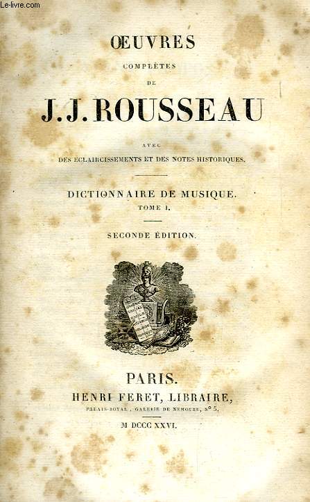 OEUVRES COMPLETES DE J.-J. ROUSSEAU, TOME XII, DICTIONNAIRE DE MUSIQUE, TOME I