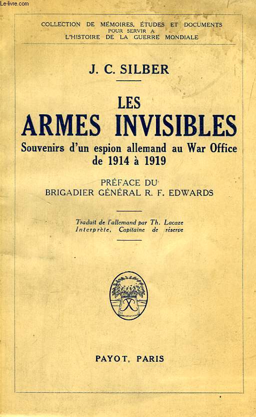 LES ARMES INVISIBLES, SOUVENIRS D'UN ESPION ALLEMAND AU WAR OFFICE DE 1914  1919