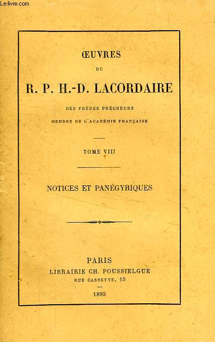 OEUVRES DU R. P. H.-D. LACORDAIRE, TOME VIII, NOTICES ET PANEGYRIQUES