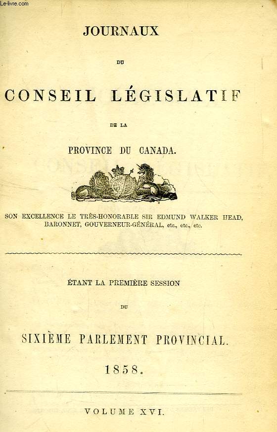 JOURNAUX DU CONSEIL LEGISLATIF DE LA PROVINCE DU CANADA, VOL. XVI, 1858