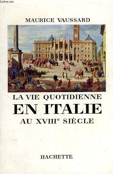 LA VIE QUOTIDIENNE EN ITALIE AU XVIIIe SIECLE