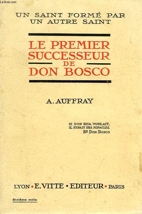 LE PREMIER SUCCESSEUR DE DON BOSCO, DON RUA (1837-1910)
