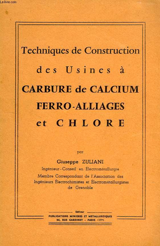 TECHNIQUES DE CONSTRUCTION DES USINES A CARBURE DE CALCIUM, FERRO-ALLIAGES ET CHLORE