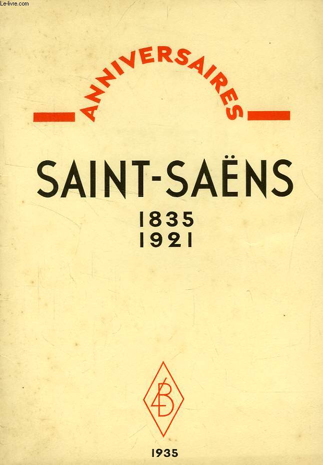 ANNIVERSAIRES, SAINT-SAENS, 1835-1921
