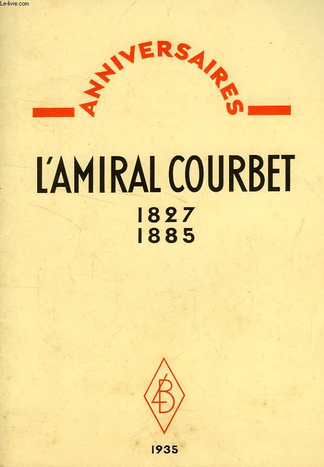 ANNIVERSAIRES, L'AMIRAL COURBET, 1827-1885