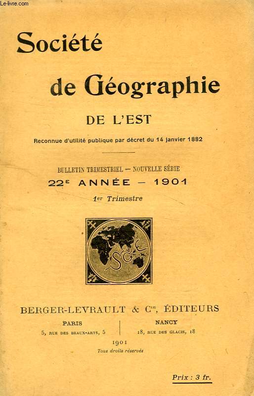 BULLETIN DE LA SOCIETE DE GEOGRAPHIE DE L'EST, 22e ANNEE, 1901, 1er TRIMESTRE