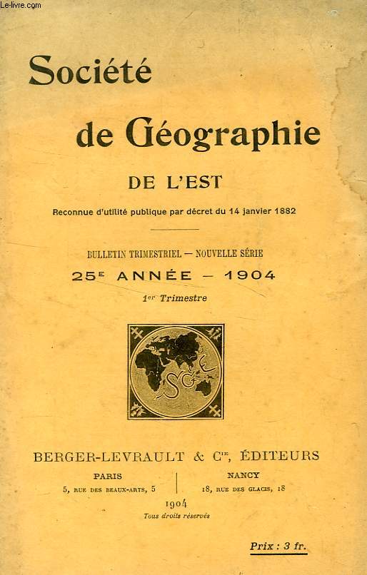BULLETIN DE LA SOCIETE DE GEOGRAPHIE DE L'EST, 25e ANNEE, 1904, 1er TRIMESTRE