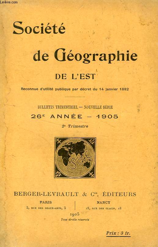 BULLETIN DE LA SOCIETE DE GEOGRAPHIE DE L'EST, 26e ANNEE, 1905, 2e TRIMESTRE