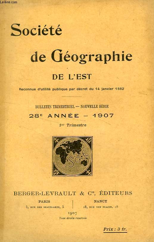 BULLETIN DE LA SOCIETE DE GEOGRAPHIE DE L'EST, 28e ANNEE, 1907, 1er TRIMESTRE
