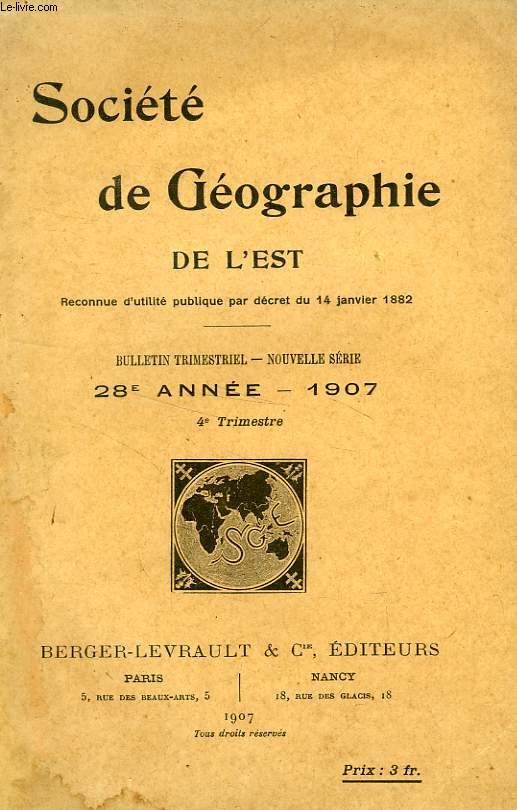 BULLETIN DE LA SOCIETE DE GEOGRAPHIE DE L'EST, 28e ANNEE, 1907, 4e TRIMESTRE