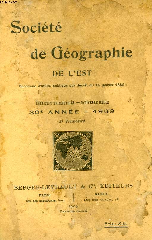 BULLETIN DE LA SOCIETE DE GEOGRAPHIE DE L'EST, 30e ANNEE, 1909, 2e TRIMESTRE