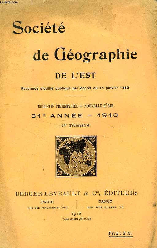 BULLETIN DE LA SOCIETE DE GEOGRAPHIE DE L'EST, 31e ANNEE, 1910, 1er TRIMESTRE