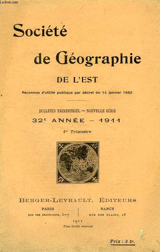 BULLETIN DE LA SOCIETE DE GEOGRAPHIE DE L'EST, 32e ANNEE, 1911, 1er TRIMESTRE