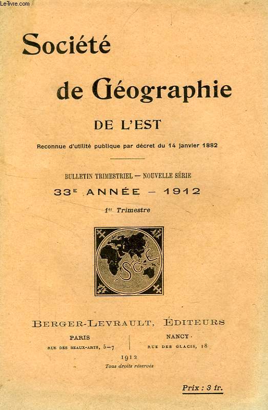 BULLETIN DE LA SOCIETE DE GEOGRAPHIE DE L'EST, 33e ANNEE, 1912, 1er TRIMESTRE
