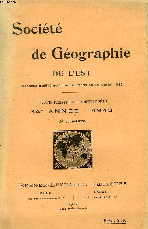 BULLETIN DE LA SOCIETE DE GEOGRAPHIE DE L'EST, 34e ANNEE, 1913, 1er TRIMESTRE