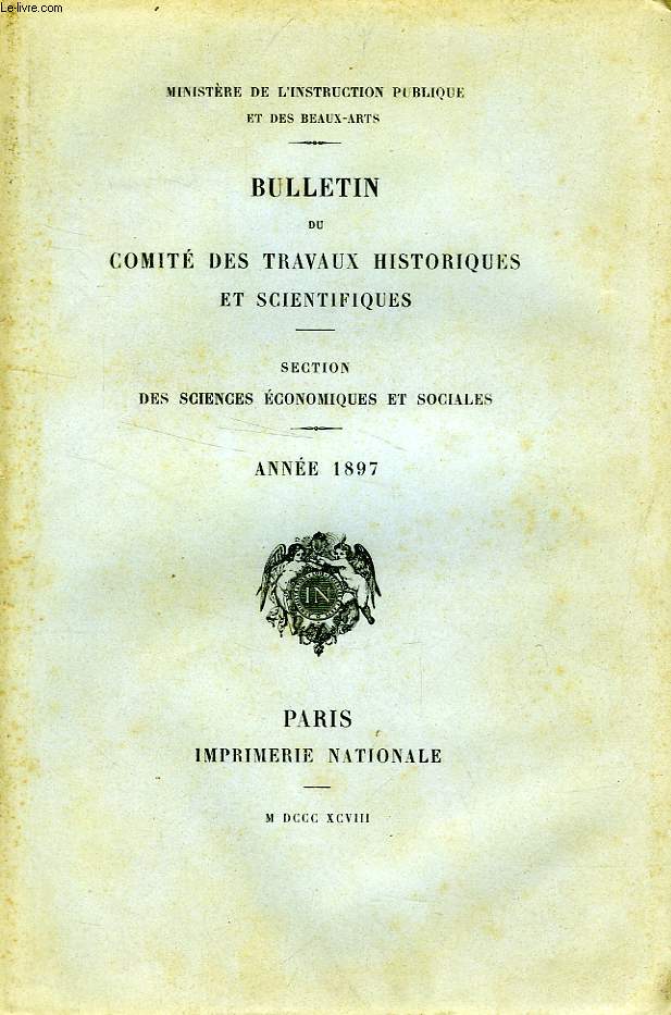 BULLETIN DU COMITE DES TRAVAUX HISTORIQUES ET SCIENTIFIQUES, SECTION DES SCIENCES ECONOMIQUES ET SOCIALES, ANNEE 1897
