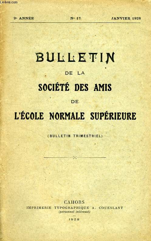 BULLETIN DE LA SOCIETE DES AMIS DE L'ECOLE NORMALE SUPERIEURE, 9e ANNEE, N 17, JAN. 1928