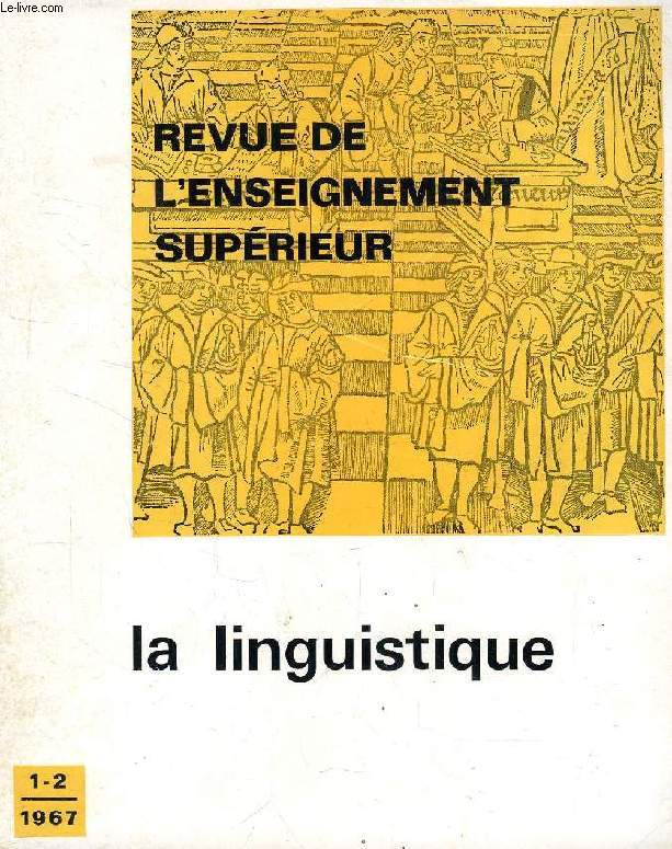 REVUE DE L'ENSEIGNEMENT SUPERIEUR, N 1-2, 1967, LA LINGUISTIQUE
