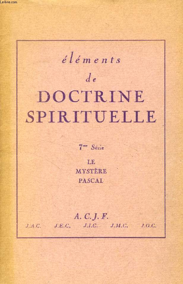 ELEMENTS DE DOCTRINE SPIRITUELLE, 7e SERIE, LE MYSTERE PASCAL