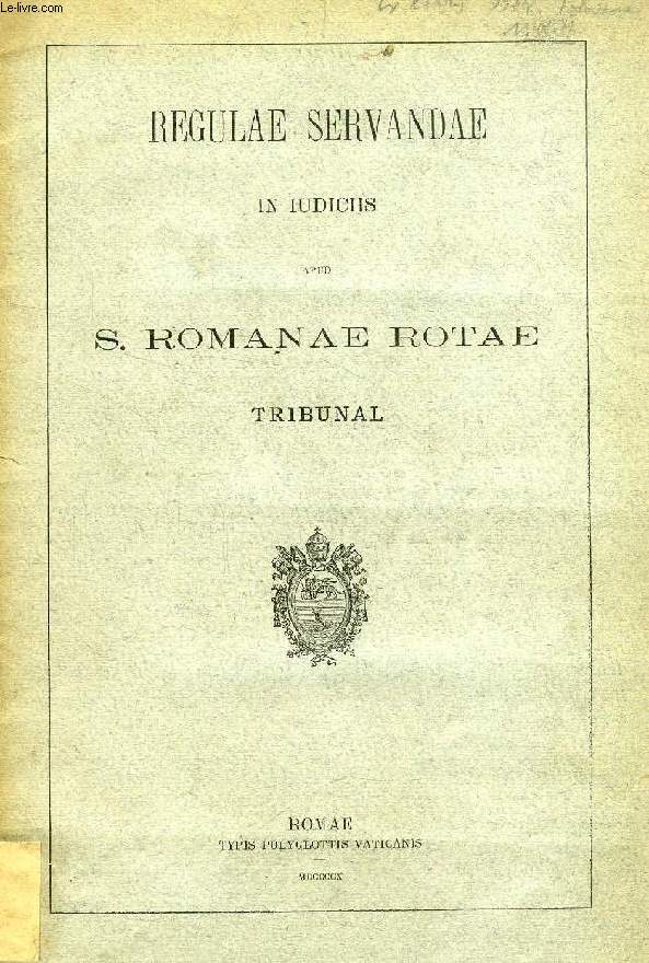 REGULAE SERVANDAE IN IUDICIIS APUD S. ROMANAE ROTAE TRIBUNAL