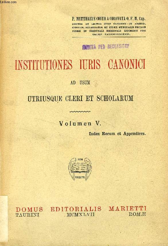 INSTITUTIONES IURIS CANONICI AD USUM SCHOLARUM, VOLUMEN V, INDEX RERUM ET APPENDICES