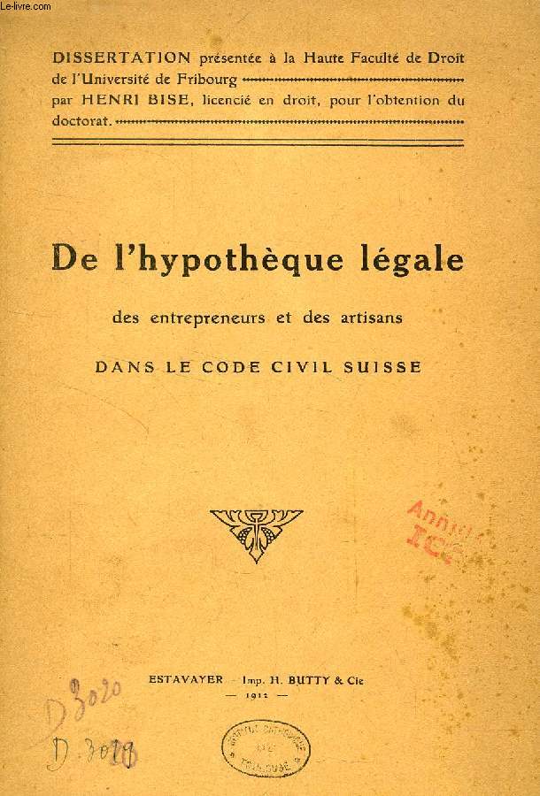 DE L'HYPOTHEQUE LEGALE DES ENTREPRENEURS ET EDS ARTISANS DAN SLE CODE CIVIL SUISSE (DISSERTATION)